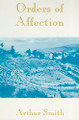 Orders of Affection by Arthur Smith 9780887482236