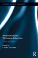 American Indian Workforce Education: Trends and Issues by Carsten Schmidtke