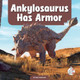 Ankylosaurus Has Armor by Max Douglas 9781503878914
