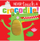 Never Touch Never Touch a Crocodile by Make Believe Ideas, Ltd. 9781789479560