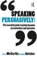 Speaking Persuasively: The essential guide to giving dynamic presentations and speeches by Patsy McCarthy 9781865088112