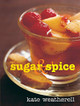 Sugar and Spice by Kate Weatherell 9781904573401