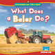 What Does a Baler Do? by Jennifer Boothroyd 9798895778357
