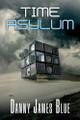 Time Asylum by Danny J Blue 9781923250840