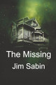 The Missing by Jim Sabin 9798218650551