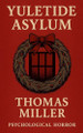 Yuletide Asylum by Thomas Miller 9798232355821
