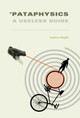 'Pataphysics: A Useless Guide by Andrew Hugill 9780262527569