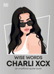 Wise Words Charli XCX by DK 9780241780121