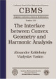 The Interface Between Convex Geometry and Harmonic Analysis 9780821844564