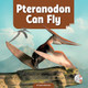 Pteranodon Can Fly by Max Douglas 9781503878921