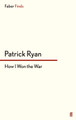How I Won the War by Patrick Ryan 9780571290208