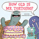 How Old Is Mr. Tortoise? by Dev Petty 9781419746703