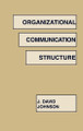 Organizational Communication Structure by J. David Johnson 9780893917210