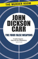 The Four False Weapons by John Dickson Carr 9781471905254
