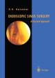 Endoscopic Sinus Surgery: A Practical Approach by W. Draf 9781447112358