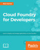 Cloud Foundry for Developers by Rick Farmer 9781788391443