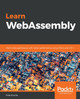 Learn WebAssembly: Build web applications with native performance using Wasm and C/C++ by Mike Rourke 9781788997379