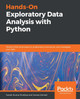 Hands-On Exploratory Data Analysis with Python: Perform EDA techniques to understand, summarize, and investigate your data by Suresh Kumar Mukhiya 9781789537253