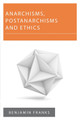 Anarchisms, Postanarchisms and Ethics by Benjamin Franks 9781783488308