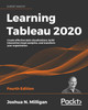Learning Tableau 2020: Create effective data visualizations, build interactive visual analytics, and transform your organization, 4th Edition by Joshua N. Milligan 9781800200364