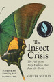 The Insect Crisis: The Fall of the Tiny Empires that Run the World by Oliver Milman