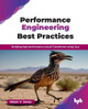 Performance Engineering Best Practices: Building high performance cloud IT platforms using Java by Nolan Vincent Jones 9789365895087