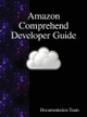 Amazon Comprehend Developer Guide by Documentation Team 9789888408351