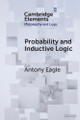 Probability and Inductive Logic by Antony Eagle 9781009210195