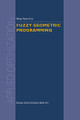 Fuzzy Geometric Programming by Bing-Yuan Cao 9781461348849