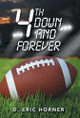 4Th Down and Forever by D Eric Horner 9781490793788