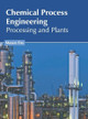 Chemical Process Engineering: Processing and Plants by Mason Fox 9781639897360