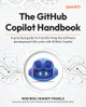 The GitHub Copilot Handbook: A practical guide to transforming the software development life cycle with GitHub Copilot by Rob Bos 9781806116638