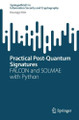 Practical Post-Quantum Signatures: FALCON and SOLMAE with Python by Kwangjo Kim 9783031812491