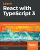 Learn React with TypeScript 3: Beginner's guide to modern React web development with TypeScript 3 by Carl Rippon 9781789610253