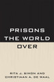 Prisons the World Over by Rita Simon 9780739140253