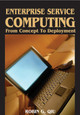 Enterprise Service Computing: From Concept to Deployment by Robin Qiu 9781599041803