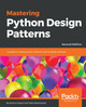 Mastering Python Design Patterns: A guide to creating smart, efficient, and reusable software, 2nd Edition by Kamon Ayeva 9781788837484