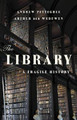 The Library: A Fragile History by Andrew Pettegree