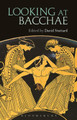 Looking at Bacchae by David Stuttard 9781474221474