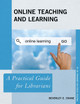 Online Teaching and Learning: A Practical Guide for Librarians by Beverley E. Crane 9781442267169