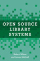 Using Open Source Library Systems: A Guide by Robert Wilson 9781538141380