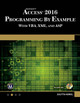Microsoft Access 2016 Programming by Example with VBA, XML, and ASP by Julitta Korol 9781942270843
