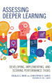 Assessing Deeper Learning: Developing, Implementing, and Scoring Performance Tasks by Douglas G. Wren 9781475845785
