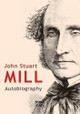 John Stuart Mill: Autobiography by John Stuart Mill 9783958010178