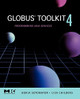 Globus (R) Toolkit 4: Programming Java Services by Borja Sotomayor 9780123694041