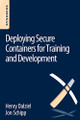 Deploying Secure Containers for Training and Development by Jon Schipp 9780128047170