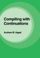 Compiling with Continuations by Andrew W. Appel 9780521033114