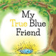 My True Blue Friend by Adrienne J Parillo