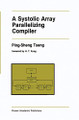 A Systolic Array Parallelizing Compiler by Ping-Sheng Tseng 9780792391227