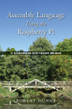 Assembly Language Using the Raspberry Pi: A Hardware Software Bridge by Robert Dunne 9780970112422
